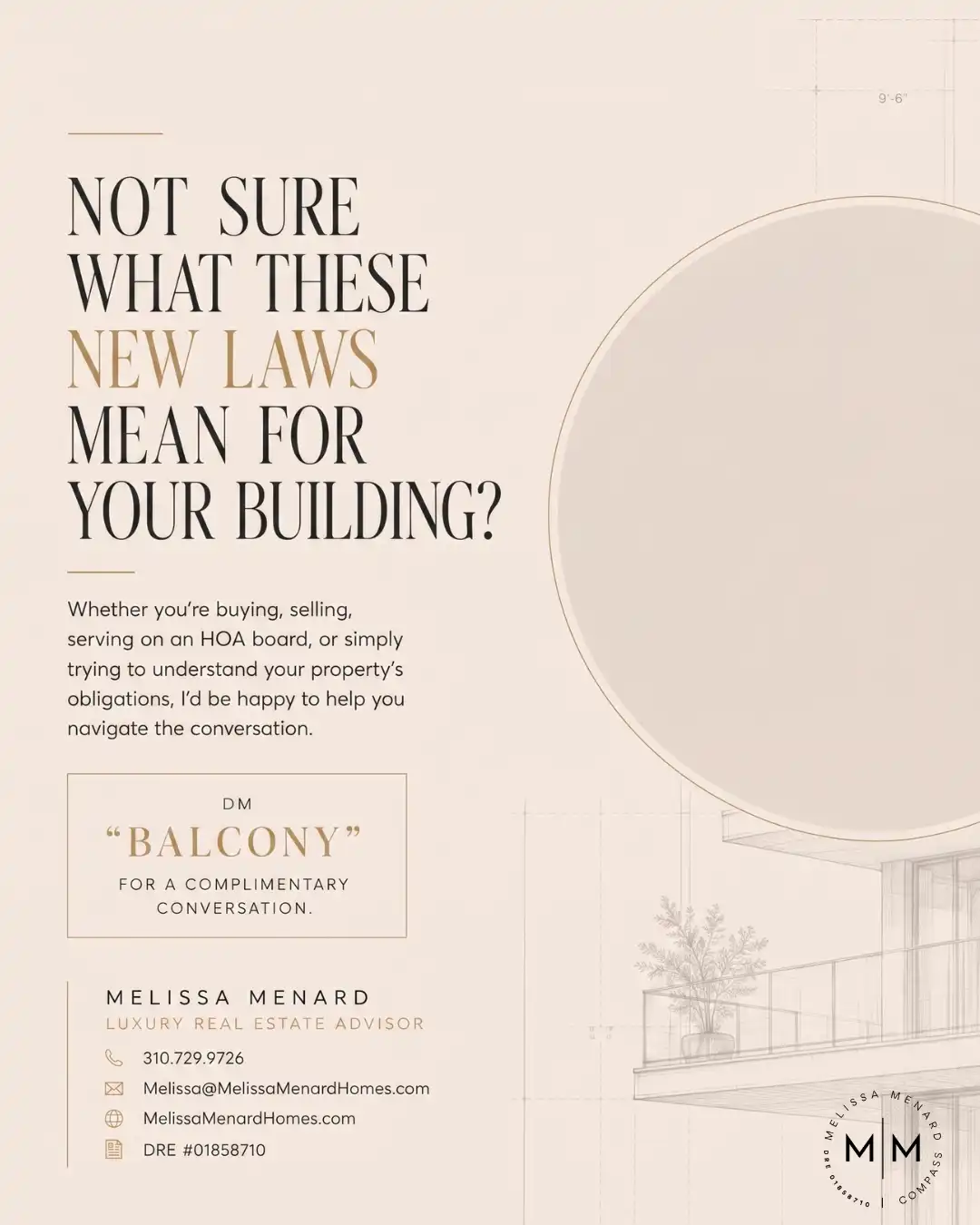 Informational slide titled 'NOT SURE WHAT THESE NEW LAWS MEAN FOR YOUR BUILDING?' with text offering help navigating property obligations for buyers, sellers, and HOA boards. Includes a text prompt to 'DM "BALCONY" FOR A COMPLIMENTARY CONVERSATION.' Below is contact information for a real estate advisor including phone number, email, website, and DRE number. A large circular beige placeholder occupies the right side, set against an architectural sketch background.