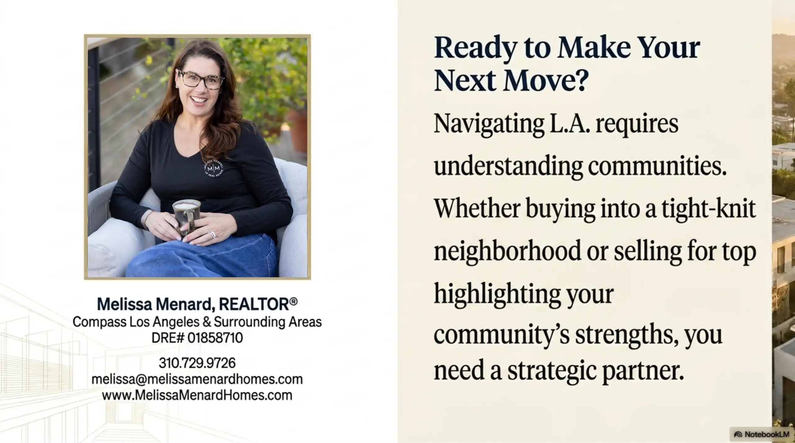 Concluding presentation slide titled 'Ready to Make Your Next Move?'. The left side features a framed portrait photograph of Melissa Menard, REALTOR, Compass Los Angeles, with her DRE number, phone number, email, and website. She is seated outdoors. The right side contains text emphasizing the need for a strategic partner when navigating Los Angeles communities. A faint background shows a hillside residential neighborhood with varied rooflines.