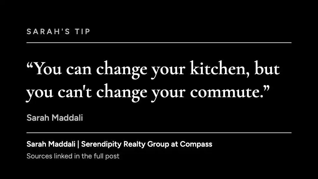 Tip graphic from Sarah Maddali: you can change your kitchen, but you cannot change your commute