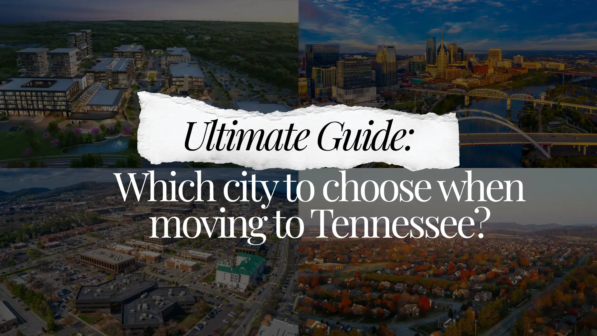 Four-panel aerial composite image of Tennessee cities and suburbs with the text Ultimate Guide: Which city choose when moving to Tennessee